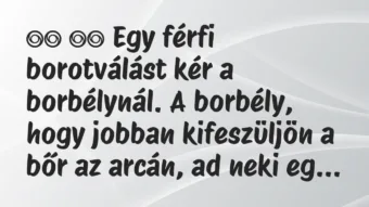 Viccek: 
		  
		  Egy férfi borotválást kér a borbélynál. A…