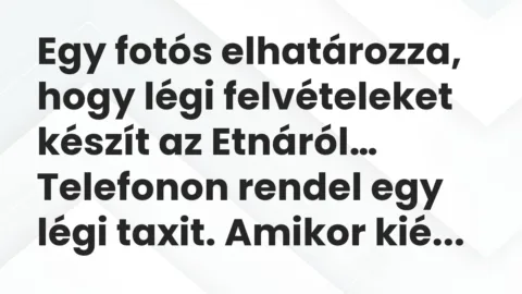 Viccek: Egy fotós elhatározza, hogy légi felvételeket készít az Etnáról…