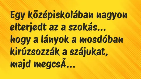 Viccek: Egy középiskolában nagyon elterjedt az a szokás, hogy a lányok…