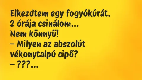 Viccek: Elkezdtem egy fogyókúrát…