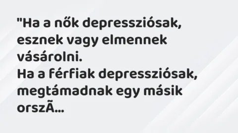 Viccek: “Ha a nők depressziósak, esznek vagy elmennek vásárolni… Viccek: “Ha a nők depressziósak, esznek vagy elmennek vásárolni…
