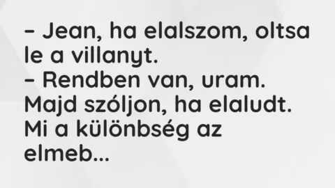 Viccek: Jean, ha elalszom, oltsa le a villanyt…