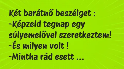 Viccek: Két barátnő beszélget…