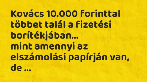 Viccek: Kovács 10.000 forinttal többet talál a fizetési borítékjában…