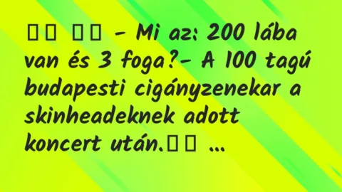 Viccek:
– Mi az: 200 lába van és 3 foga?- A 100 tagú … Viccek:
– Mi az: 200 lába van és 3 foga?- A 100 tagú …