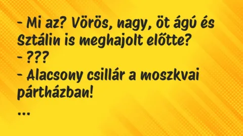 Viccek: Mi az? Vörös, nagy, öt ágú és Sztálin is meghajolt előtte?