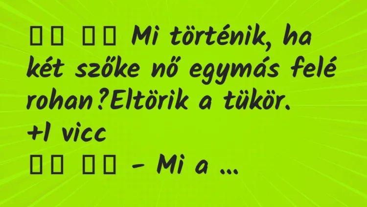 Viccek:
Mi történik, ha két szőke nő egymás felé… Viccek:
Mi történik, ha két szőke nő egymás felé…