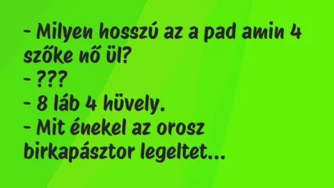 Viccek: Milyen hosszú az a pad amin 4 szőke nő ül?