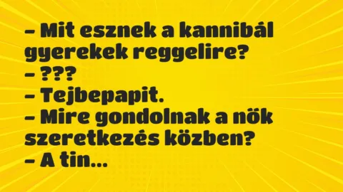 Viccek: Mit esznek a kannibál gyerekek reggelire?