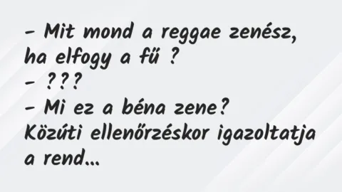 Viccek: Mit mond a reggae zenész, ha elfogy a fű…