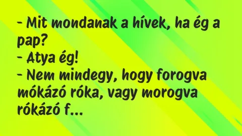 Viccek: Mit mondanak a hívek, ha ég a pap?