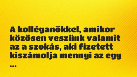 Vicces történet: 
	    	    


A kolléganőkkel, amikor közösen…