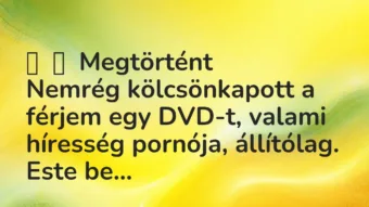 Vicces történet:
Megtörtént
Nemrég kölcsönkapott a férjem egy DVD-t,… Vicces történet:
Megtörtént
Nemrég kölcsönkapott a férjem egy DVD-t,…