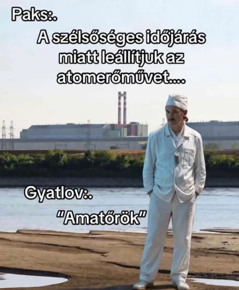 A szélsőséges időjárás miatt leállítjuk az atomerőművet...