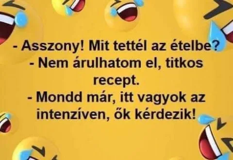 Asszony! Mit tettél az ételbe?