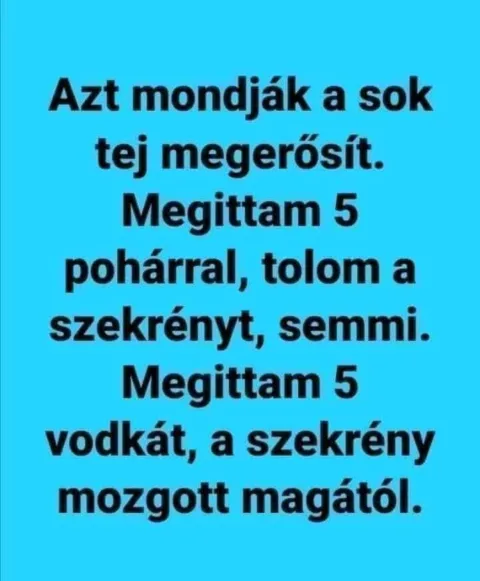 Azt mondják a sok tej megerősít...
