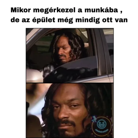 Mikor megérkezel a munkába, de az épület még mindig ott van?