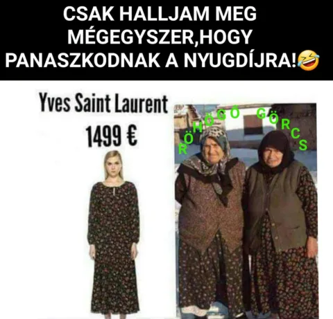 Csak halljam meg még egyszer, hogy panaszkodnak a nyugdíjra! Csak halljam meg még egyszer, hogy panaszkodnak a nyugdíjra!