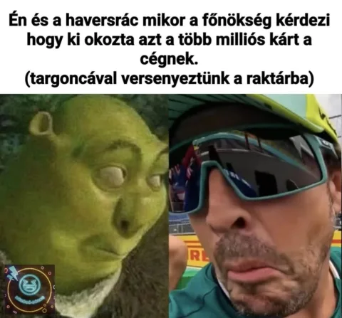 Én és a haversrác mikor a főnökség kérdezi hogy ki okozta azt a több milliós kárt a...