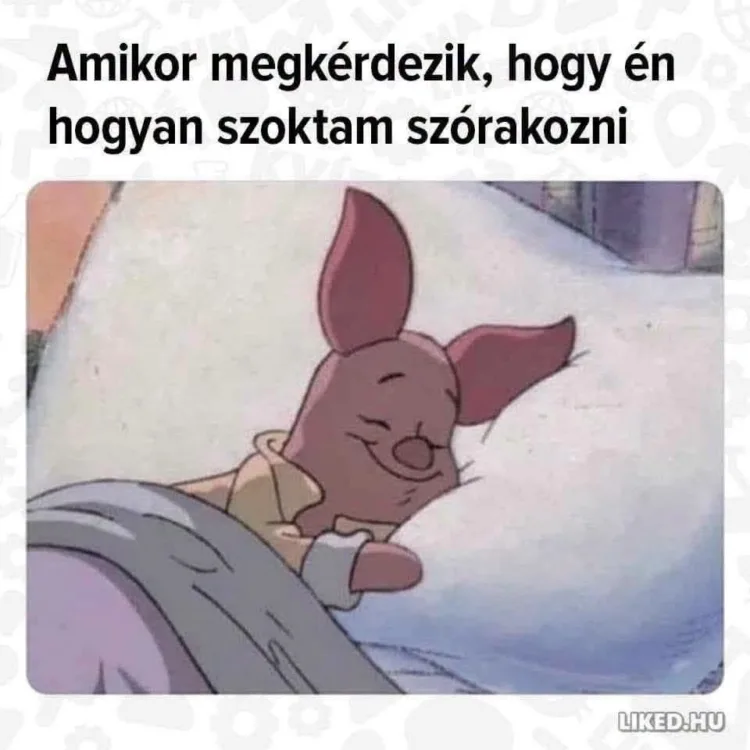 Amikor megkérdezik, hogy én hogyan szoktam szórakozni Amikor megkérdezik, hogy én hogyan szoktam szórakozni