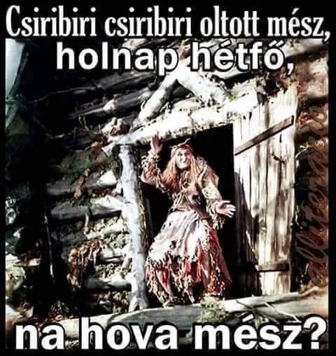 Csiribiri csiribiri oltott mész, holnap hétfő, na hova mész? Csiribiri csiribiri oltott mész, holnap hétfő, na hova mész?