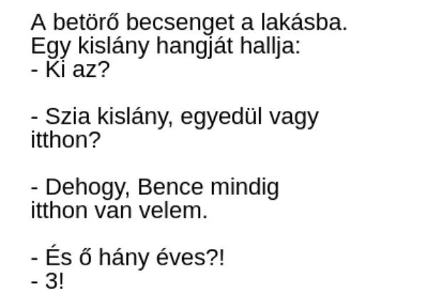 Vicc: A betörő becsenget a lakásba, egy kislány válaszol Vicc: A betörő becsenget a lakásba, egy kislány válaszol