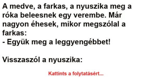 Vicc: A medve, a farkas, a nyuszika meg a róka beleesnek egy verembe -…