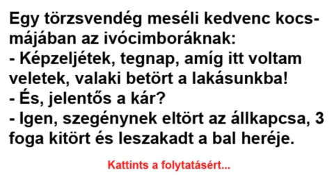 Vicc: Egy törzsvendég meséli kedvenc kocsmájában az ivócimboráknak – Néhány…