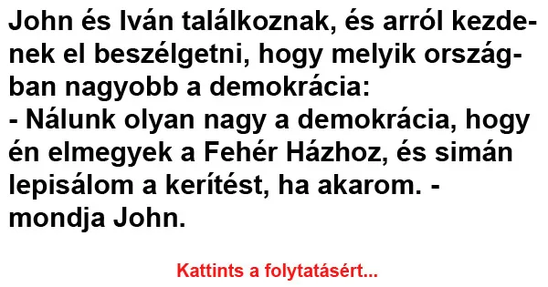 Vicc: John és Iván találkoznak, és arról kezdenek el beszélgetni Vicc: John és Iván találkoznak, és arról kezdenek el beszélgetni