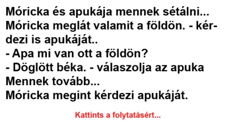 Vicc: Móricka és apukája mennek sétálni… Vicc: Móricka és apukája mennek sétálni…