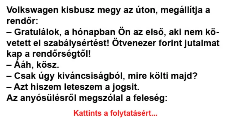Vicc: Volkswagen kisbusz megy az úton, megállítja a rendőr - Vicc: Volkswagen kisbusz megy az úton, megállítja a rendőr –