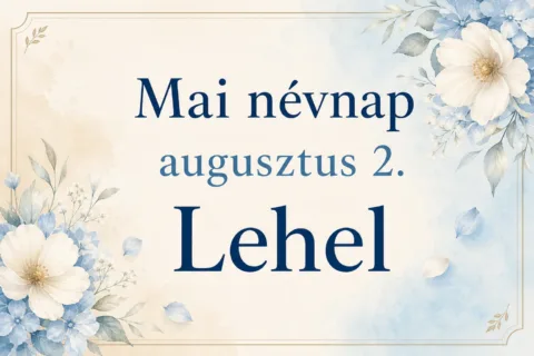 Mai névnap – augusztus 2.: Lehel