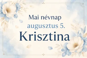 Mai névnap – augusztus 5.: Krisztina