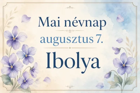 Mai névnap – augusztus 7.: Ibolya