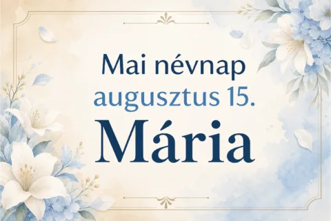 Mai névnap – augusztus 15.: Mária