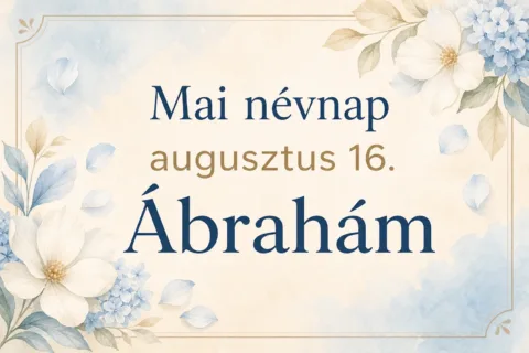 Mai névnap – augusztus 16.: Ábrahám