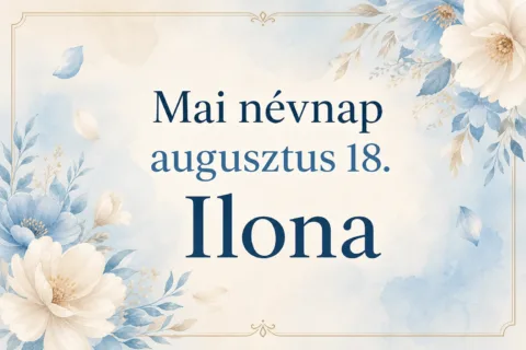Mai névnap – augusztus 18.: Ilona