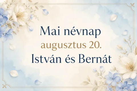 Mai névnap – augusztus 20.: István és Bernát