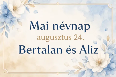 Mai névnap – augusztus 24.: Bertalan és Aliz