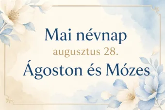 Mai névnap – augusztus 28.: Ágoston és Mózes