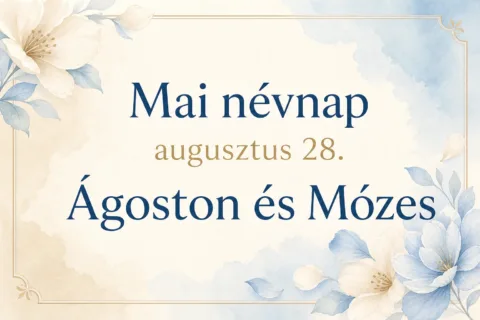 Mai névnap – augusztus 28.: Ágoston és Mózes