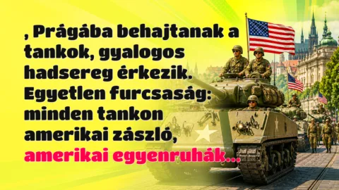 , Prágába behajtanak a tankok, gyalogos hadsereg érkezik. Egyetlen furcsaság: minden tankon amerikai zászló, amerikai egyenruhák...
