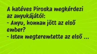 Vicc: A hatéves Piroska megkérdezi az anyukájától…