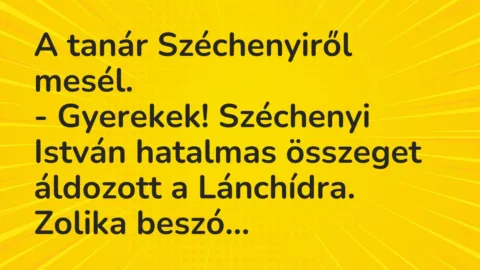 Vicc: A tanár Széchenyiről mesél…