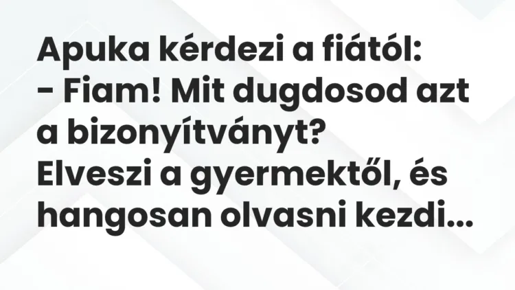 Vicc: Apuka kérdezi a fiától… Vicc: Apuka kérdezi a fiától…