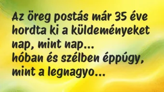 Vicc: Az öreg postás már 35 éve hordta ki a küldeményeket nap, mint nap…