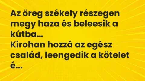 Vicc: Az öreg székely részegen megy haza és beleesik a kútba…