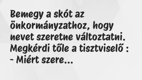 Vicc: Bemegy a skót az önkormányzathoz, hogy nevet szeretne változtatni…