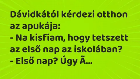 Vicc: Dávidkától kérdezi otthon az apukája…