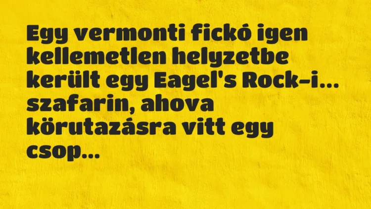 Vicc: Egy vermonti fickó igen kellemetlen helyzetbe került egy Eagel’s Rock-i… Vicc: Egy vermonti fickó igen kellemetlen helyzetbe került egy Eagel’s Rock-i…